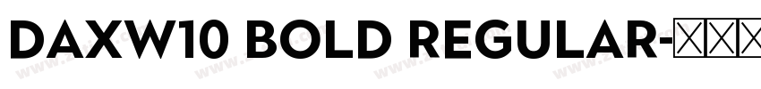 DaxW10 Bold Regular字体转换